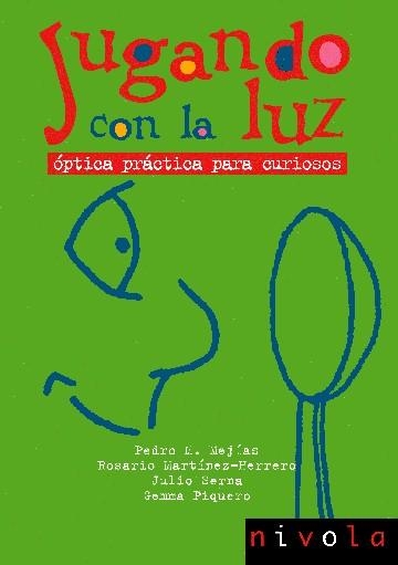 JUGANDO CON LA LUZ. OPTICA PRACTICA PARA CURIOSOS | 9788496566064 | MEJIAS, PEDRO M. I D'ALTRES | Llibreria La Gralla | Librería online de Granollers