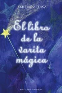 LIBRO DE LA VARITA MAGICA, EL | 9788497771856 | TENCA, CRISTIANO | Llibreria La Gralla | Llibreria online de Granollers