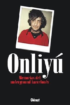 MEMORIAS DEL UNDERGROUND BARCELONES | 9788484497417 | ONLIYU | Llibreria La Gralla | Llibreria online de Granollers