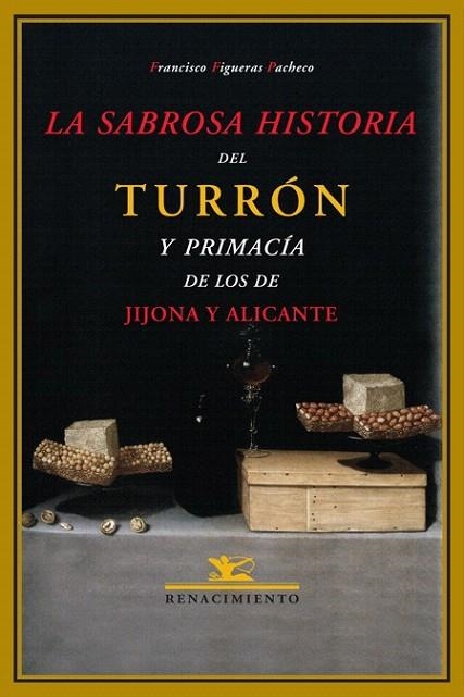 SABROSA HISTORIA DEL TURRON Y PRIMACIA DE LOS DE JIJONA Y AL | 9788484722229 | FIGUERAS PACHECO, FRANCISCO | Llibreria La Gralla | Llibreria online de Granollers