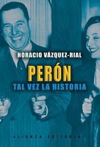 PERON. TAL VEZ LA HISTORIA | 9788420676906 | VÁZQUEZ-RIAL, HORACIO | Llibreria La Gralla | Llibreria online de Granollers