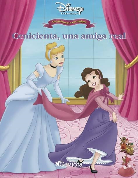 CENICIENTA UNA AMIGA REAL (PRINCESAS DISNEY Y SUS AMIGOS) | 9788439208037 | DISNEY | Llibreria La Gralla | Llibreria online de Granollers