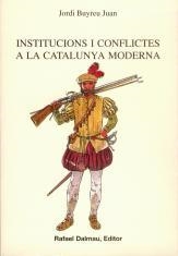 INSTITUCIONS I CONFLICTES A LA CATALUNYA MODERNA | 9788423206902 | BUYREU JUAN, JORDI | Llibreria La Gralla | Llibreria online de Granollers