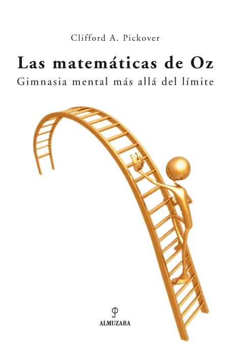 MATEMATICAS DE OZ, LAS. GIMNASIA MENTAL MAS ALLA DEL LIMITE | 9788496416963 | PICKOVER, CLIFFORD A. | Llibreria La Gralla | Llibreria online de Granollers