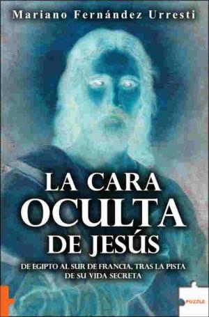 CARA OCULTA DE JESUS, LA | 9788496525740 | FERNANDEZ URRESTI, MARIANO | Llibreria La Gralla | Librería online de Granollers