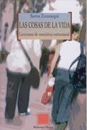 COSAS DE LA VIDA, LAS. LECCIONES DE SEMIOTICA ESTRUCTURAL | 9788497422956 | ZUNZUNEGUI, SANTOS | Llibreria La Gralla | Librería online de Granollers