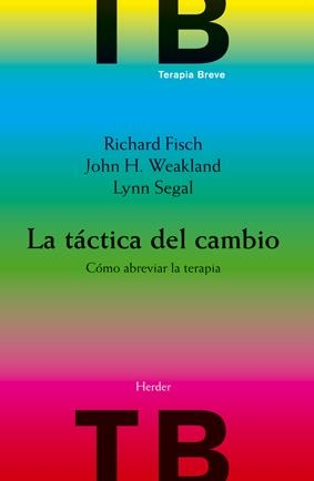 TACTICA DEL CAMBIO: COMO ABREVIAR LA TERAPIA | 9788425414275 | FISCH/WEAKLAND/SEGAL | Llibreria La Gralla | Llibreria online de Granollers