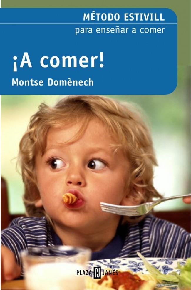 A COMER. METODO ESTIVILL PARA ENSEÑAR A COMER | 9788401379161 | ESTIVILL, EDUARD; DOMENECH, MONTSE | Llibreria La Gralla | Librería online de Granollers