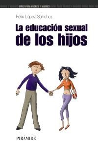 EDUCACION SEXUAL DE LOS HIJOS, LA (GUIAS PARA PADRES) | 9788436819335 | LOPEZ SANCHEZ, FELIX | Llibreria La Gralla | Librería online de Granollers