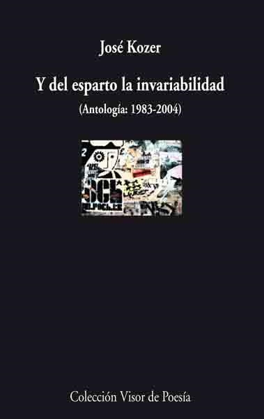 Y DEL ESPARTO LA INVARIABILIDAD. ANTOLOGIA 1983-2004 | 9788475225852 | KOZER, JOSE | Llibreria La Gralla | Llibreria online de Granollers