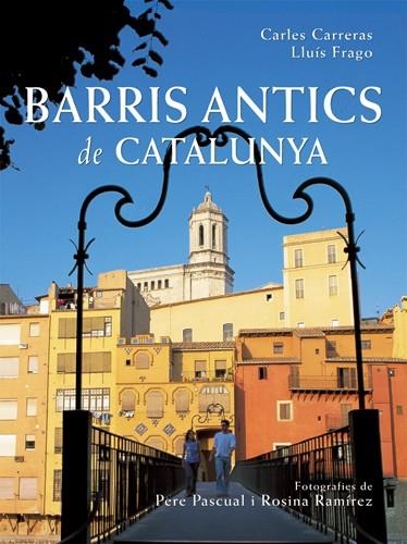 BARRIS ANTICS DE CATALUNYA | 9788496521056 | CARRERAS, CARLES / FRAGO, LLUIS | Llibreria La Gralla | Librería online de Granollers