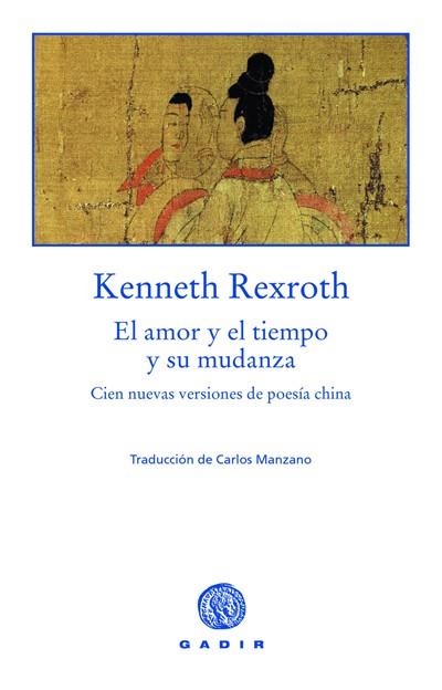 AMOR Y EL TIEMPO Y SU MUDANZA, EL | 9788493443986 | REXROTH, KENNETH | Llibreria La Gralla | Llibreria online de Granollers