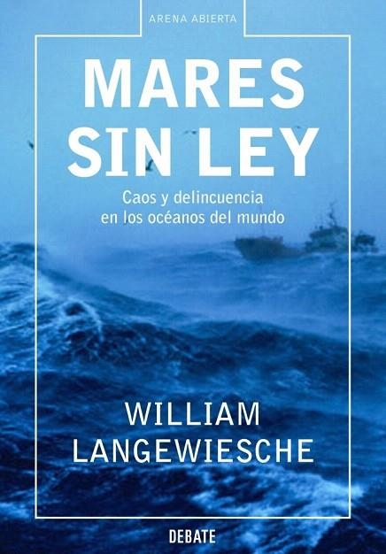 MARES SIN LEY. CAOS Y DELINCUENCIA EN LOS OCEANOS DEL MUNDO | 9788483066454 | LANGEWIESCHE, WILLIAM | Llibreria La Gralla | Librería online de Granollers