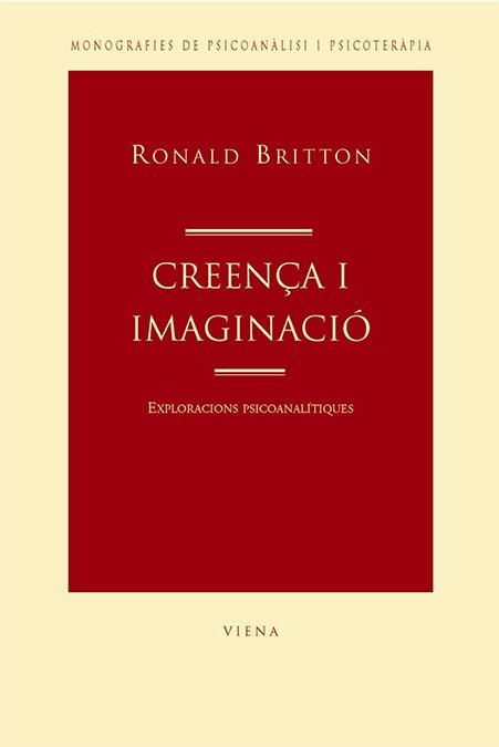 CREENÇA I IMAGINACIO. EXPLORACIONS PSICOANALITIQUES | 9788483303214 | BRITTON, RONALD | Llibreria La Gralla | Llibreria online de Granollers