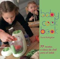 BABYCOOK BOOK. 77 RECETAS E IDEAS DE CHEF PARA EL BEBE | 9788446023531 | RATHGEBER, DAVID | Llibreria La Gralla | Llibreria online de Granollers