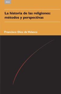 HISTORIA DE LAS RELIGIONES, LA. METODOS Y PERSPECTIVAS | 9788446023050 | DIEZ DE VELASCO, FRANCISCO | Llibreria La Gralla | Llibreria online de Granollers