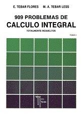 909 PROBLEMAS DE CALCULO INTEGRAL TOTALMENTE RESUELTOS 1 | 9788473601009 | TEBAR FLORES, E. / TEBAR LESS, M.A. | Llibreria La Gralla | Llibreria online de Granollers