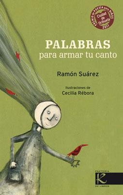 PALABRAS PARA ARMAR TU CANTO | 9788415250357 | SUÁREZ, RAMÓN; RÉBORA, CECILIA | Llibreria La Gralla | Llibreria online de Granollers