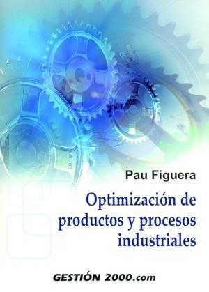 OPTIMIZACION DE PRODUCTOS Y PROCESOS INDUSTRIALES | 9788496426634 | FIGUERA, PAU | Llibreria La Gralla | Llibreria online de Granollers