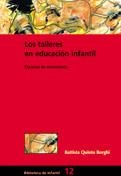 TALLERES EN EDUCACION INFANTIL, LOS. ESPACIOS DE CRECIMIENTO | 9788478274123 | QUINTO BORGHI, BATTISTA | Llibreria La Gralla | Librería online de Granollers