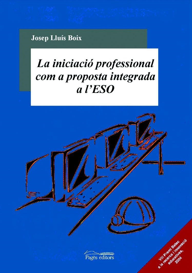 INICIACIO PROFESSIONAL COM A PROPOSTA INTEGRADA A L'ESO, LA | 9788497792820 | BOIX, JOSEP LLUIS | Llibreria La Gralla | Librería online de Granollers