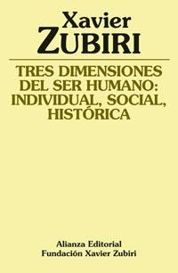 TRES DIMENSIONES DEL SER HUMANO: INDIVIDUAL, SOCIAL, HISTÓRI | 9788420690889 | ZUBIRI, XAVIER | Llibreria La Gralla | Llibreria online de Granollers