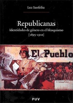 REPUBLICANAS. IDENTIDADES DE GENERO EN EL BLASQUISMO (1895-1 | 9788437062372 | SANFELIU, LUZ | Llibreria La Gralla | Llibreria online de Granollers