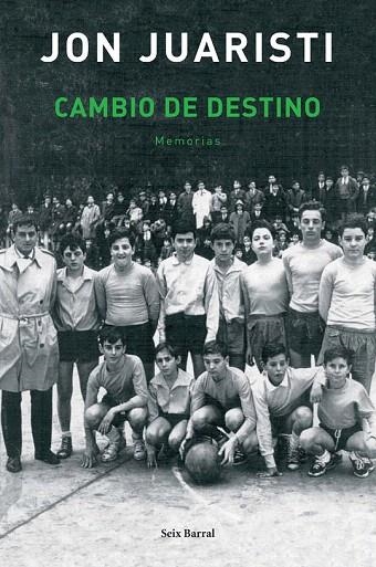 CAMBIO DE DESTINO. MEMORIAS | 9788432296680 | JUARISTI, JON | Llibreria La Gralla | Librería online de Granollers