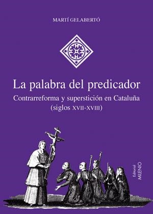 PALABRA DEL PREDICADOR, LA. CONTRAREFORMA Y SUPERSTICION EN | 9788497431606 | GELABERTO, MARTI | Llibreria La Gralla | Librería online de Granollers