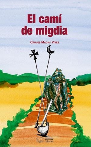 CAMI DE MIGDIA, EL | 9788497793483 | MACIA I VIVES, CARLES | Llibreria La Gralla | Llibreria online de Granollers