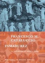 INMADUREZ. LA ENFERMEDAD DE NUESTRO TIEMPO | 9788478449538 | CATALUCCIO, FRANCESCO M. | Llibreria La Gralla | Llibreria online de Granollers