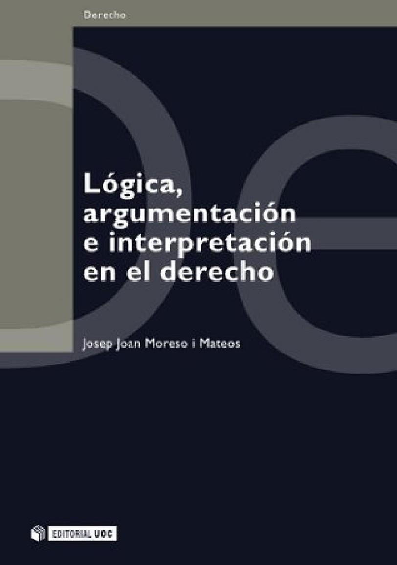 LOGICA ARGUMENTACION E INTERPRETACION EN EL DERECHO | 9788497883702 | MORESO I MATEOS, JOSEP JOAN | Llibreria La Gralla | Llibreria online de Granollers