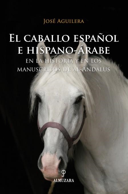 CABALLO ESPAÑOL E HISPANO-ARABE, EL | 9788488586292 | AGUILERA, JOSE | Llibreria La Gralla | Llibreria online de Granollers