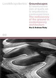 GROUNDSCAPES. EL REENCUENTRO CON EL SUELO EN LA ARQUITECTURA | 9788425219634 | RUBY, ILKA / RUBY, ANDREAS | Llibreria La Gralla | Llibreria online de Granollers