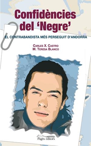 CONFIDENCIES DEL NEGRE. EL CONTRABANDISTA MES PERSEGUIT D'AN | 9788497793476 | CASTRO, CARLES X. / BLANCO, M. TERESA | Llibreria La Gralla | Llibreria online de Granollers