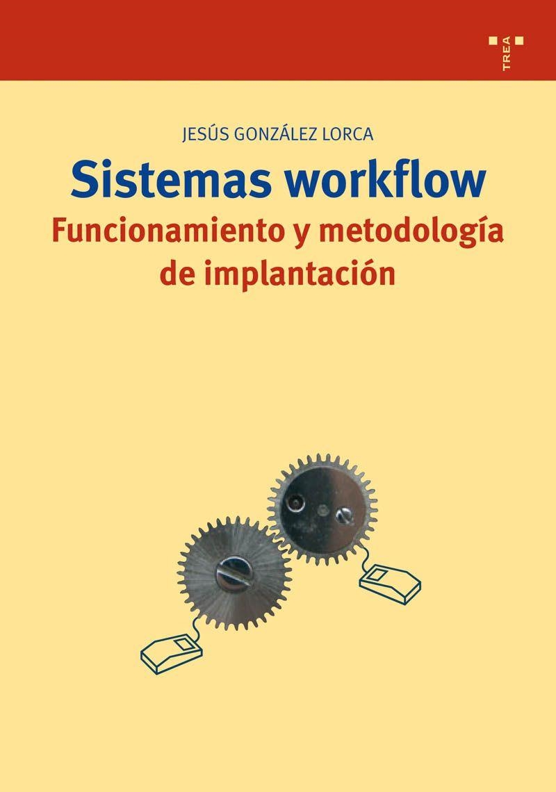 SISTEMAS WORKFLOW. FUNCIONAMIENTO Y METODOLOGIA DE IMPLANTAN | 9788497042192 | GONZALEZ LORCA, JESUS | Llibreria La Gralla | Llibreria online de Granollers