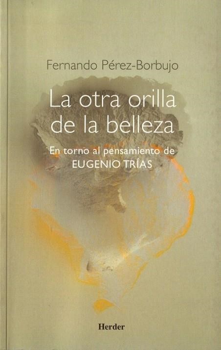 OTRA ORILLA DE LA BELLEZA, LA. EN TORNO AL PENSAMIENTO DE EU | 9788425424427 | PEREZ-BORBUJO, FERNANDO | Llibreria La Gralla | Llibreria online de Granollers