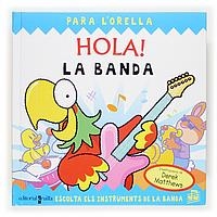 HOLA LA BANDA (PARA L'ORELLA) | 9788466113120 | MATTHEWS, DEREK | Llibreria La Gralla | Llibreria online de Granollers