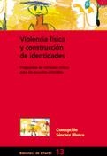 VIOLENCIA FISICA Y CONSTRUCCION DE IDENTIDADES | 9788478274215 | SANCHEZ, CONCEPCION | Llibreria La Gralla | Librería online de Granollers