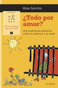 TODO POR AMOR? UNA EXPERIENCIA EDUCATIVA CONTRA LA VIOLENCIA | 9788480638074 | SANCHIS, ROSA | Llibreria La Gralla | Librería online de Granollers