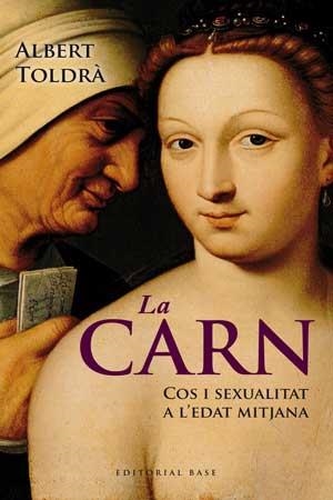 CARN, LA. COS I SEXUALITAT A L'EDAT MITJANA | 9788415267430 | TOLDRA, ALBERT | Llibreria La Gralla | Llibreria online de Granollers