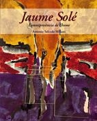 JAUME SOLE L'OMNIPRESENCIA DE L'HOME | 9788497911689 | SALCEDO MILIANI, ANTONI | Llibreria La Gralla | Librería online de Granollers