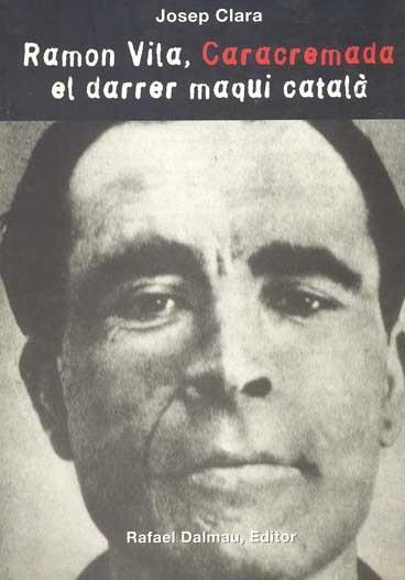 RAMON VILA CARACREMADA. EL DARRER MAQUI CATALA | 9788423206957 | CLARA, JOSEP | Llibreria La Gralla | Llibreria online de Granollers