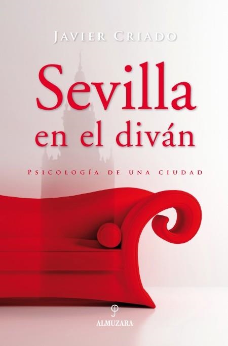 SEVILLA EN EL DIVAN. PSICOLOGIA DE UNA CIUDAD | 9788488586322 | CRIADO, JAVIER | Llibreria La Gralla | Llibreria online de Granollers