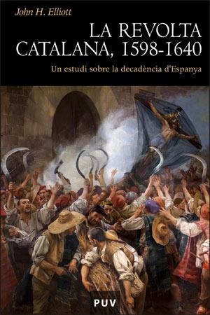 REVOLTA CATALANA, LA 1598-1640. UN ESTUDI SOBRE LA DECADENCI | 9788437063447 | ELLIOTT, JOHN H. | Llibreria La Gralla | Librería online de Granollers