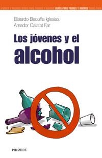 JOVENES Y EL ALCOHOL, LOS (GUIAS PARA PADRES Y MADRES) | 9788436820171 | BECOÑA IGLESIAS, ELISARDO / CALAFAT FAR, AMADOR | Llibreria La Gralla | Llibreria online de Granollers