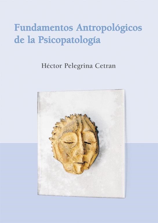 FUNDAMENTOS ANTROPOLOGICOS DE LA PSICOPATOLOGIA | 9788486547899 | PELEGRINA CETRAN, HECTOR | Llibreria La Gralla | Llibreria online de Granollers