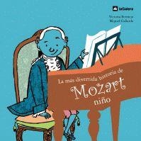 MAS DIVERTIDA HISTORIA DE MOZART NIÑO, LA | 9788424623418 | BERMEJO, VICTORIA / GALLARDO, MIGUEL | Llibreria La Gralla | Llibreria online de Granollers