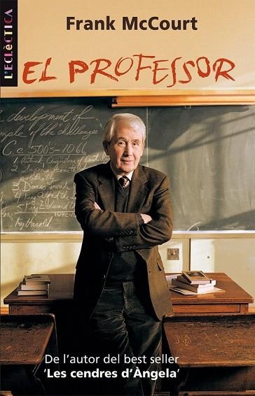 PROFESSOR, EL (L'ECLECTICA 125) | 9788498240863 | MCCOURT,  FRANK | Llibreria La Gralla | Llibreria online de Granollers