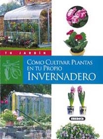 COMO CULTIVAR PLANTAS EN TU PROPIO INVERNADERO (TU JARDIN) | 9788430535750 | ANDRES, FABIENNE | Llibreria La Gralla | Llibreria online de Granollers